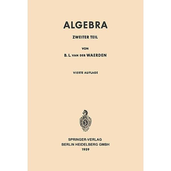 Algebra / Grundlehren der mathematischen Wissenschaften Bd.34, Bartel L. van der Waerden