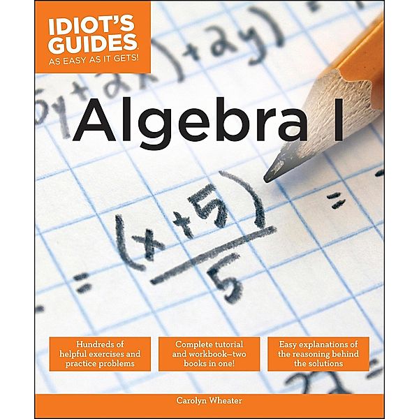 Algebra I / Idiot's Guides, Carolyn Wheater