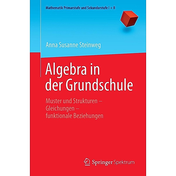 Algebra in der Grundschule / Mathematik Primarstufe und Sekundarstufe I + II, Anna Susanne Steinweg