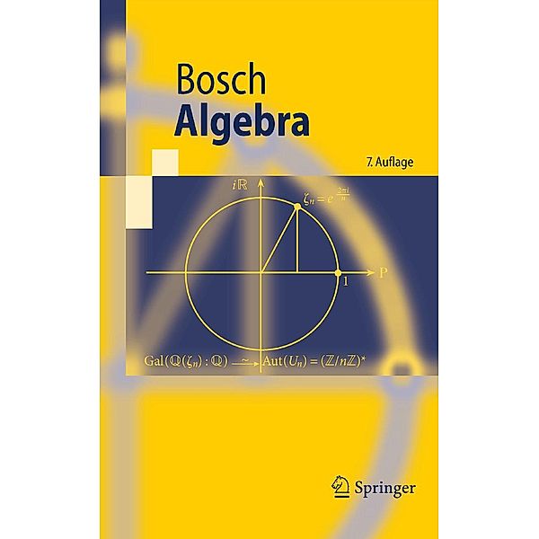 Algebra / Springer-Lehrbuch, Siegfried Bosch