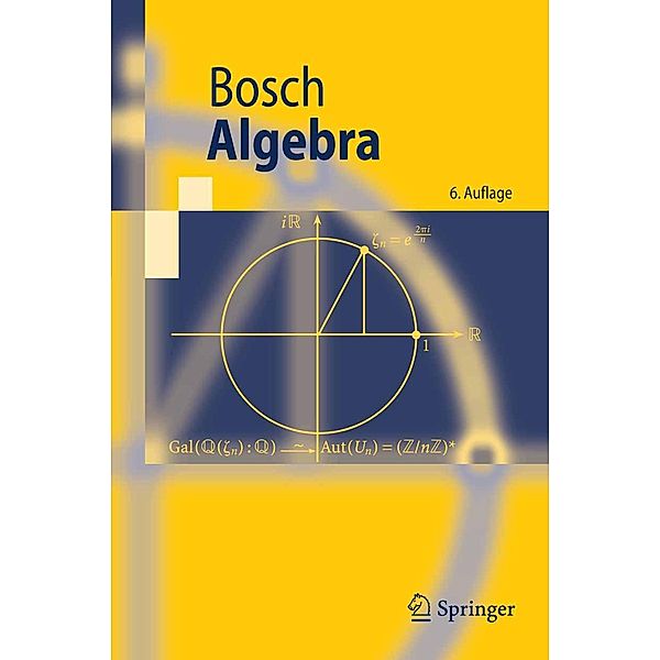 Algebra / Springer-Lehrbuch, Siegfried Bosch