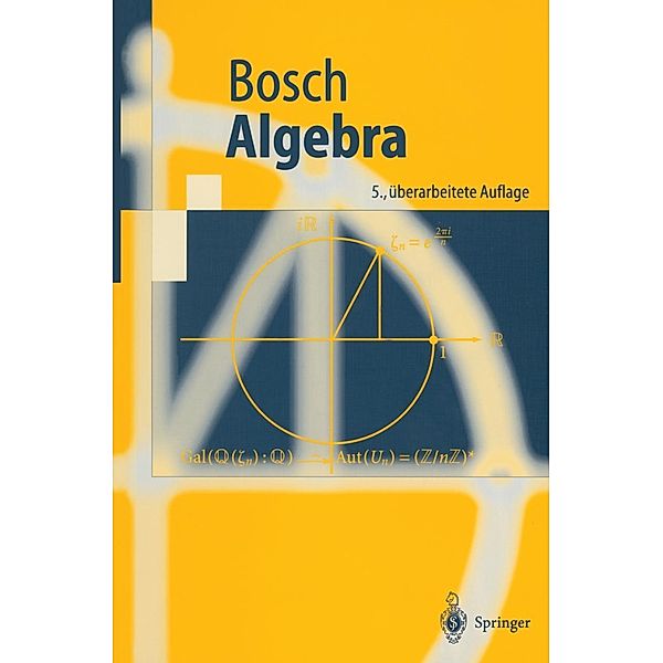 Algebra / Springer-Lehrbuch, Siegfried Bosch