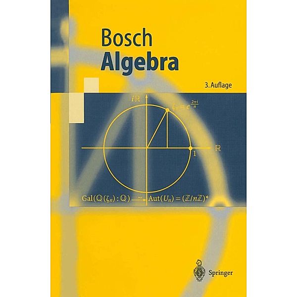 Algebra / Springer-Lehrbuch, Siegfried Bosch