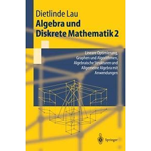 Algebra und Diskrete Mathematik 2 / Springer-Lehrbuch, Dietlinde Lau