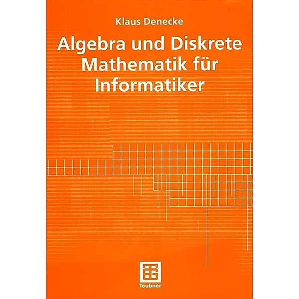 Algebra und Diskrete Mathematik für Informatiker, Klaus Denecke