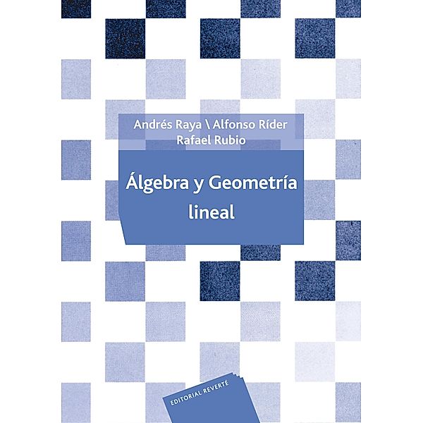 Álgebra y geometría lineal, Andrés Raya Saro, Alfonso Ríder Moyano, Rafael Rubio Ruiz