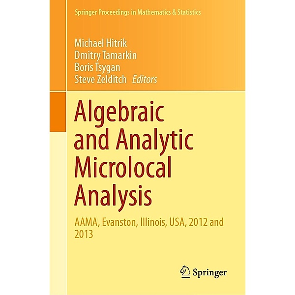 Algebraic and Analytic Microlocal Analysis / Springer Proceedings in Mathematics & Statistics Bd.269