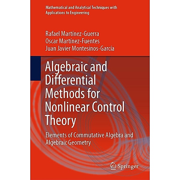 Algebraic and Differential Methods for Nonlinear Control Theory / Mathematical and Analytical Techniques with Applications to Engineering, Rafael Martínez-Guerra, Oscar Martínez-Fuentes, Juan Javier Montesinos-García