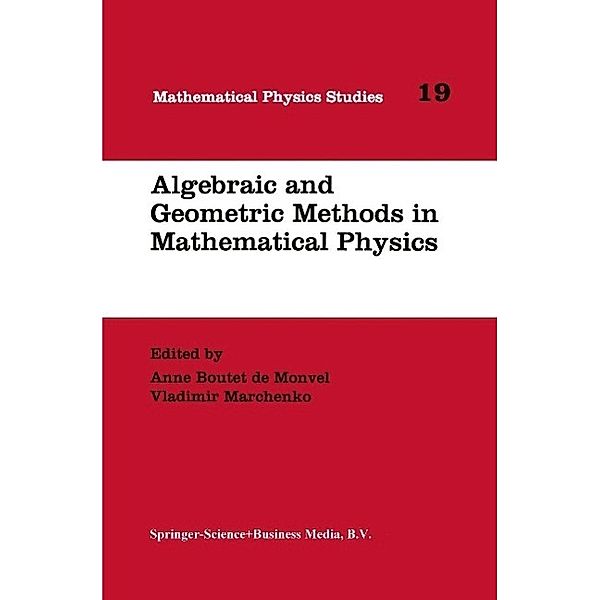 Algebraic and Geometric Methods in Mathematical Physics / Mathematical Physics Studies Bd.19