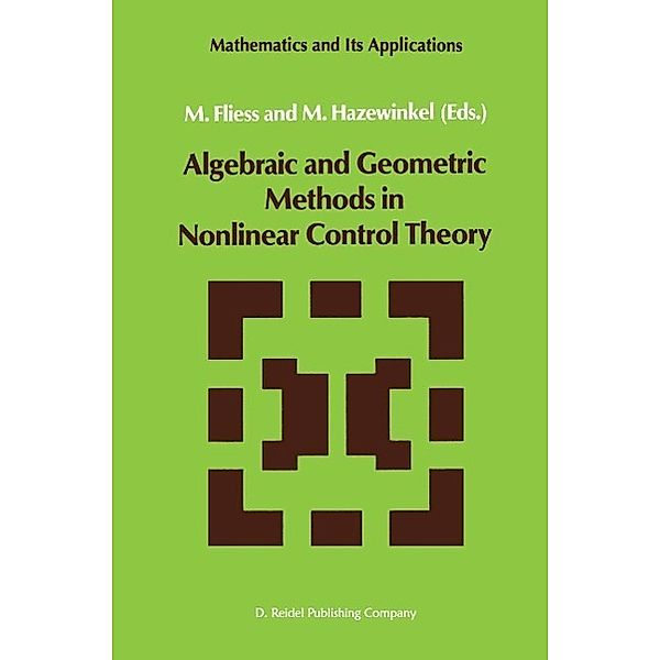 Algebraic and Geometric Methods in Nonlinear Control Theory / Mathematics and Its Applications Bd.29