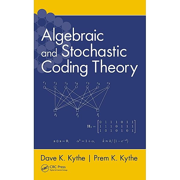 Algebraic and Stochastic Coding Theory, Dave K. Kythe, Prem K. Kythe