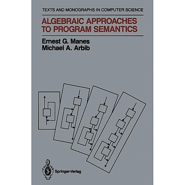Algebraic Approaches to Program Semantics, Ernest G. Manes, Michael A. Arbib