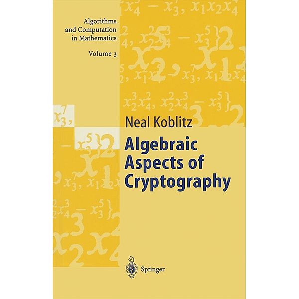 Algebraic Aspects of Cryptography / Algorithms and Computation in Mathematics Bd.3, Neal Koblitz