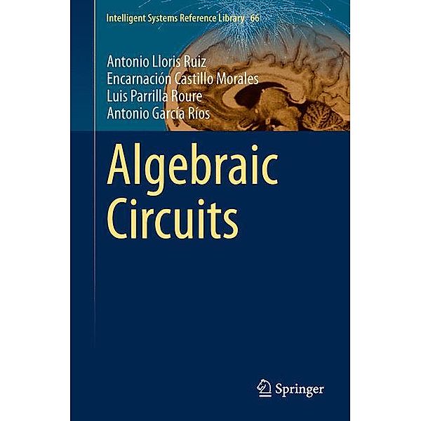 Algebraic Circuits, Antonio Lloris Ruiz, Encarnación Castillo Morales, Luis Parrilla Roure, Antonio García Ríos