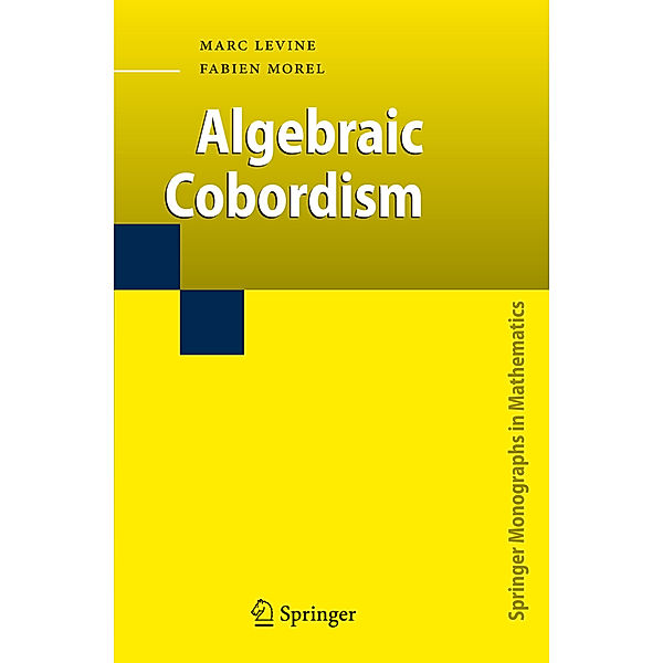 Algebraic Cobordism, Marc Levine, Fabien Morel