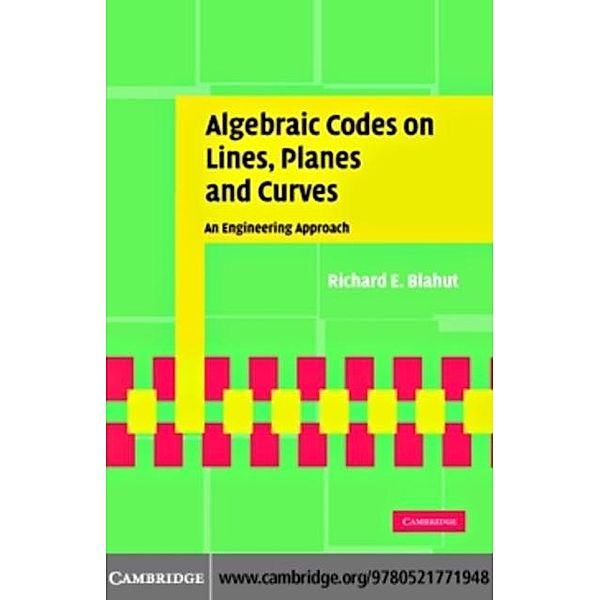 Algebraic Codes on Lines, Planes, and Curves, Richard E. Blahut