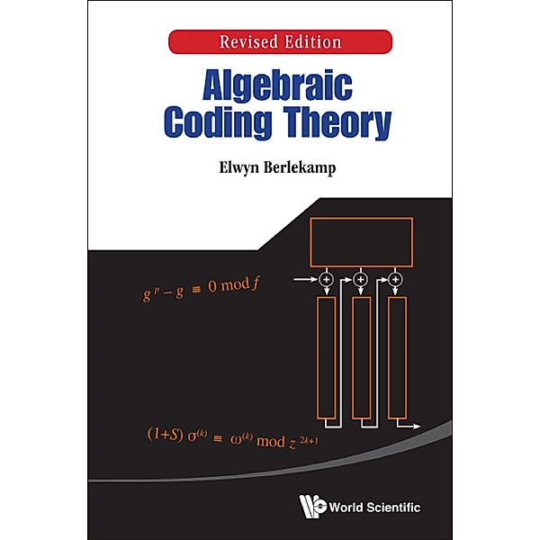 Algebraic Coding Theory (Revised Edition), Elwyn R Berlekamp