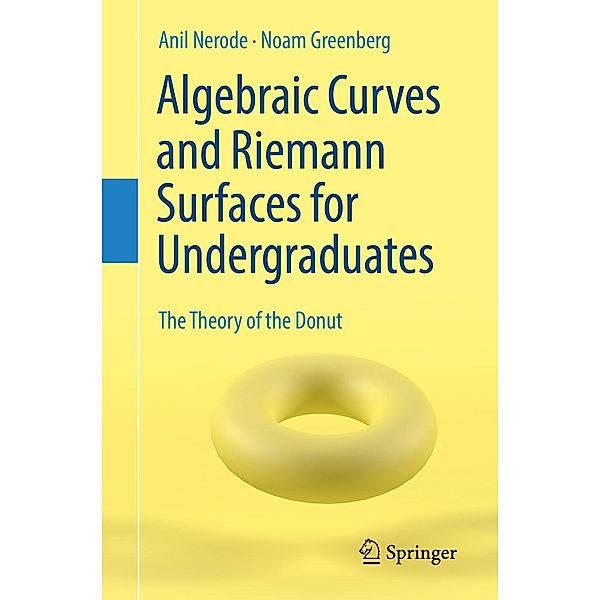 Algebraic Curves and Riemann Surfaces for Undergraduates, Anil Nerode, Noam Greenberg