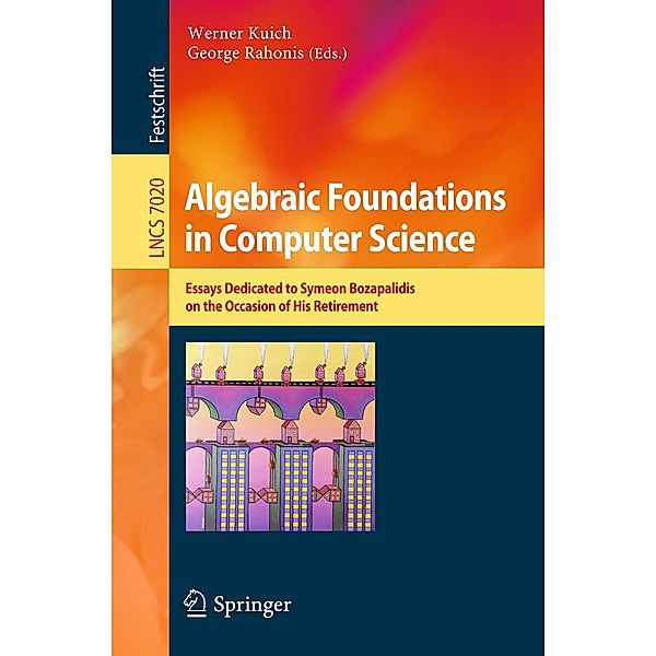 Algebraic Foundations in Computer Science / Lecture Notes in Computer Science Bd.7020