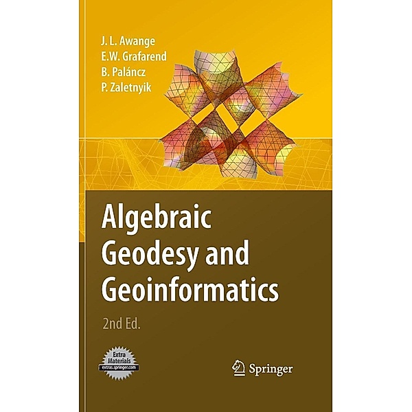 Algebraic Geodesy and Geoinformatics, Joseph L. Awange, Erik W. Grafarend, Béla Paláncz, Piroska Zaletnyik