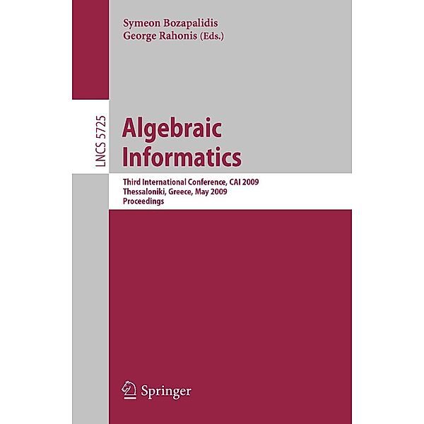 Algebraic Informatics / Lecture Notes in Computer Science Bd.5725
