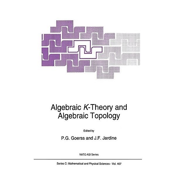 Algebraic K-Theory and Algebraic Topology / Nato Science Series C: Bd.407