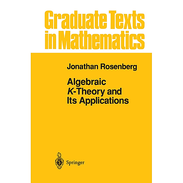 Algebraic K-Theory and Its Applications, Jonathan Rosenberg