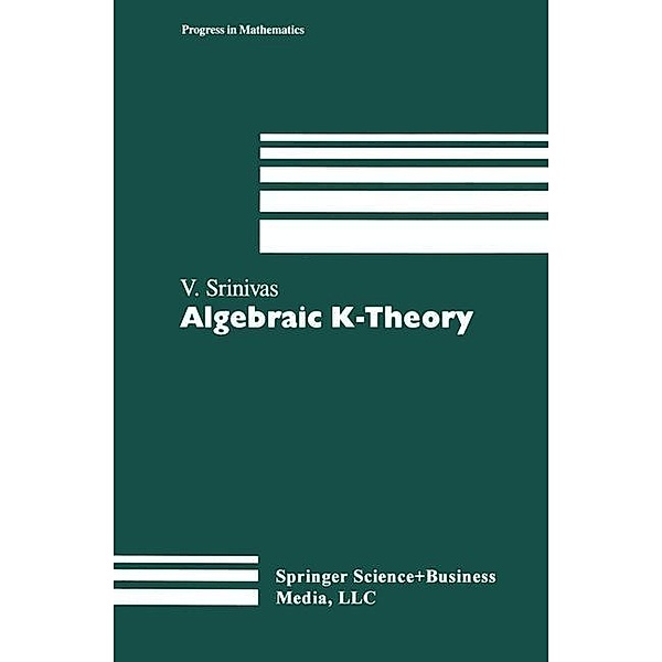 Algebraic K-Theory / Progress in Mathematics Bd.90, Vasudevan Srinivas