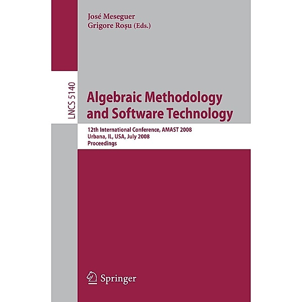Algebraic Methodology and Software Technology / Lecture Notes in Computer Science Bd.5140