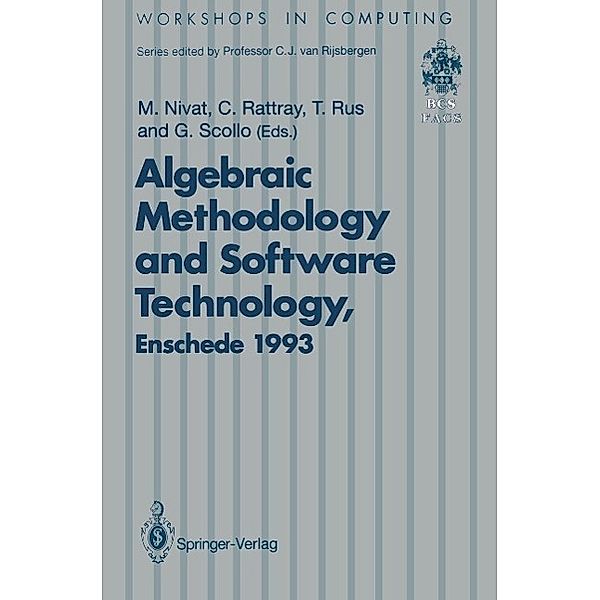 Algebraic Methodology and Software Technology (AMAST'93) / Workshops in Computing