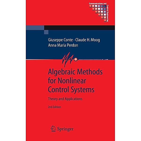 Algebraic Methods for Nonlinear Control Systems / Communications and Control Engineering, Giuseppe Conte, Claude H. Moog, Anna Maria Perdon