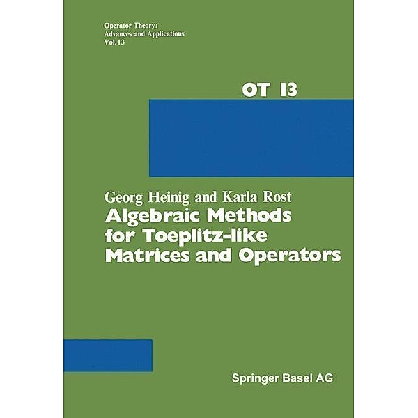 Algebraic Methods for Toeplitz-like Matrices and Operators / Operator Theory: Advances and Applications Bd.13, G. Heinig, Rost