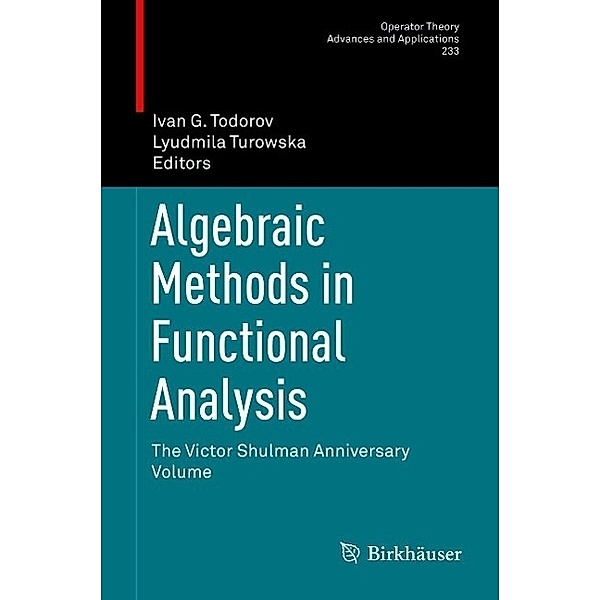 Algebraic Methods in Functional Analysis / Operator Theory: Advances and Applications Bd.233