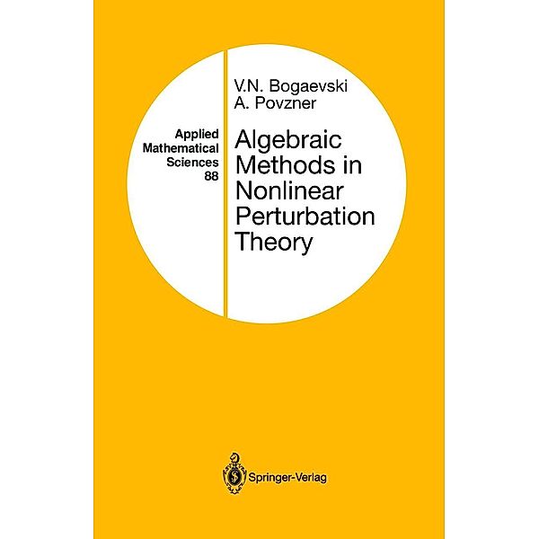 Algebraic Methods in Nonlinear Perturbation Theory / Applied Mathematical Sciences Bd.88, V. N. Bogaevski, A. Povzner