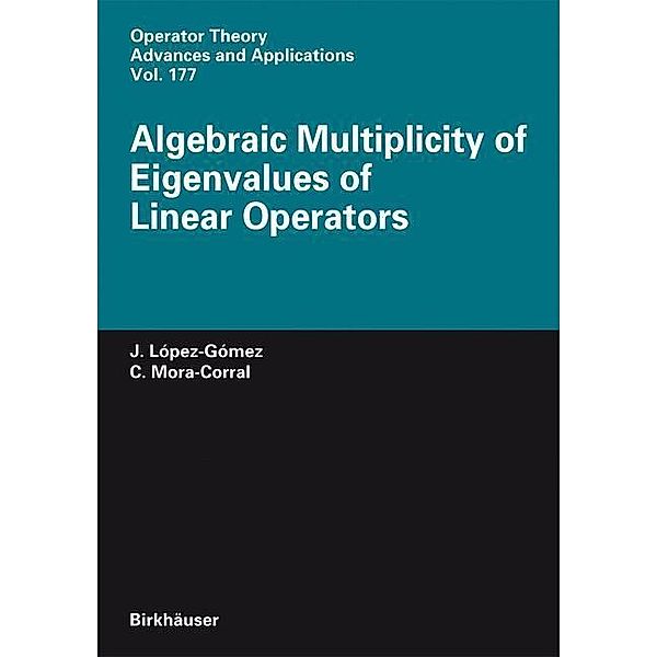Algebraic Multiplicity of Eigenvalues of Linear Operators, J. Lopez-Gomez, C. Mora-Corral
