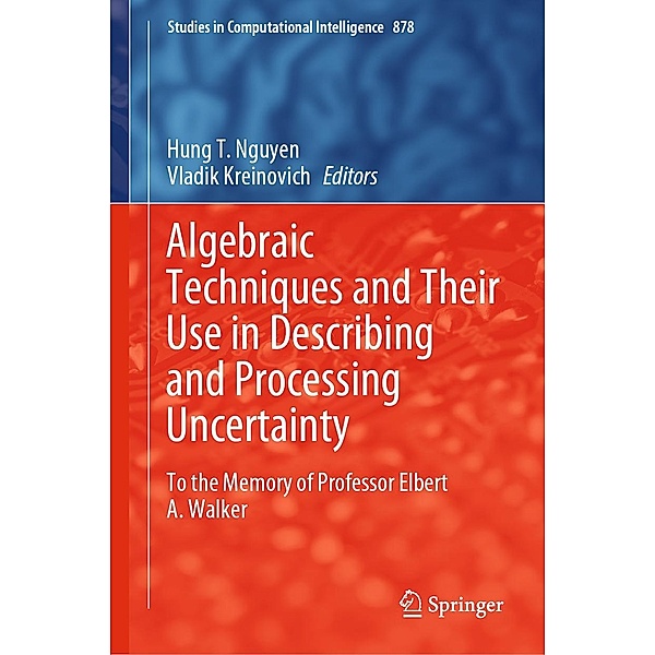 Algebraic Techniques and Their Use in Describing and Processing Uncertainty / Studies in Computational Intelligence Bd.878