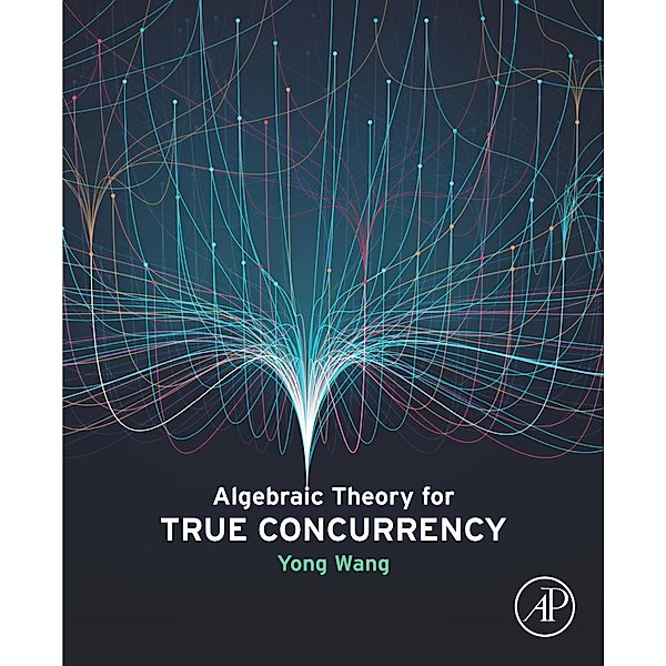 Algebraic Theory for True Concurrency, Yong Wang