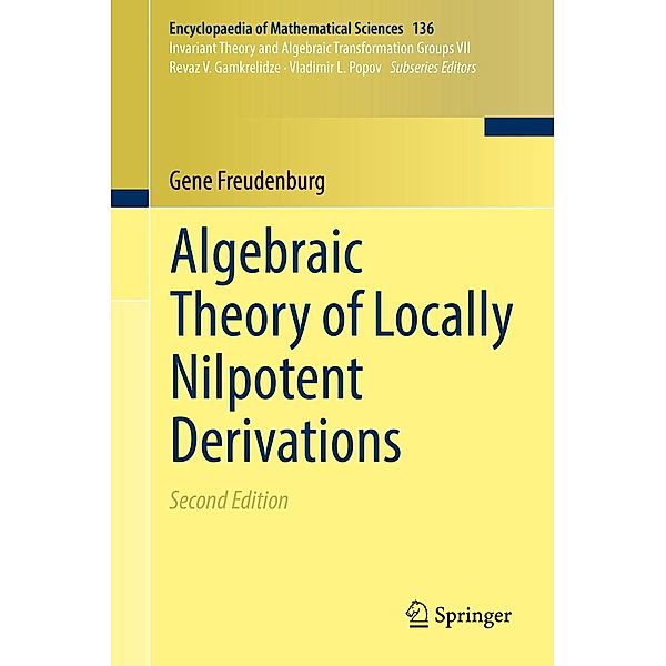 Algebraic Theory of Locally Nilpotent Derivations / Encyclopaedia of Mathematical Sciences Bd.136.3, Gene Freudenburg