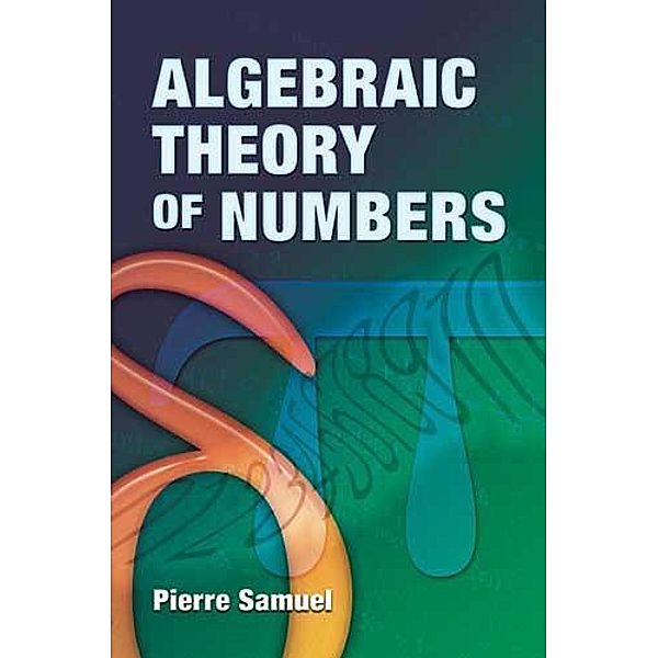 Algebraic Theory of Numbers / Dover Books on Mathematics, Pierre Samuel