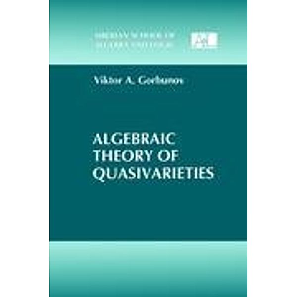 Algebraic Theory of Quasivarieties, Viktor A. Gorbunov