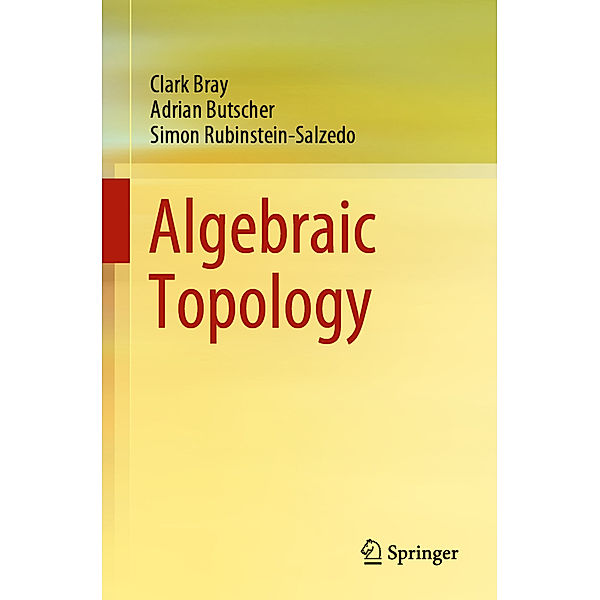 Algebraic Topology, Clark Bray, Adrian Butscher, Simon Rubinstein-Salzedo