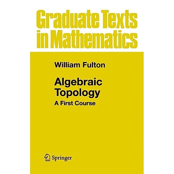 Algebraic Topology / Graduate Texts in Mathematics Bd.153, William Fulton