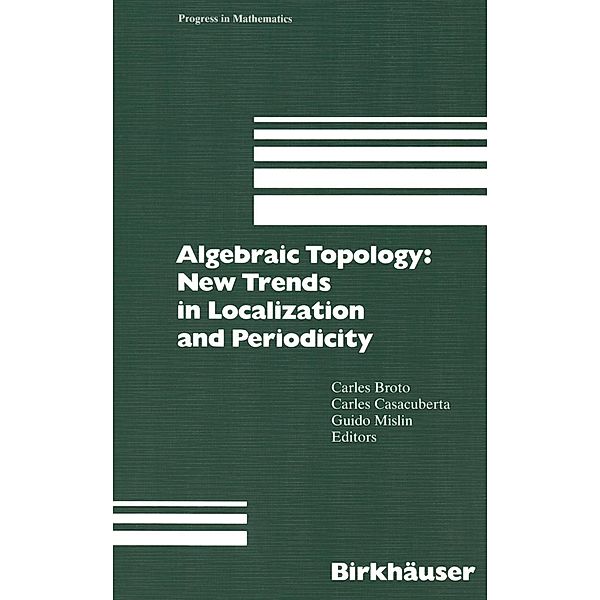 Algebraic Topology: New Trends in Localization and Periodicity / Progress in Mathematics Bd.136
