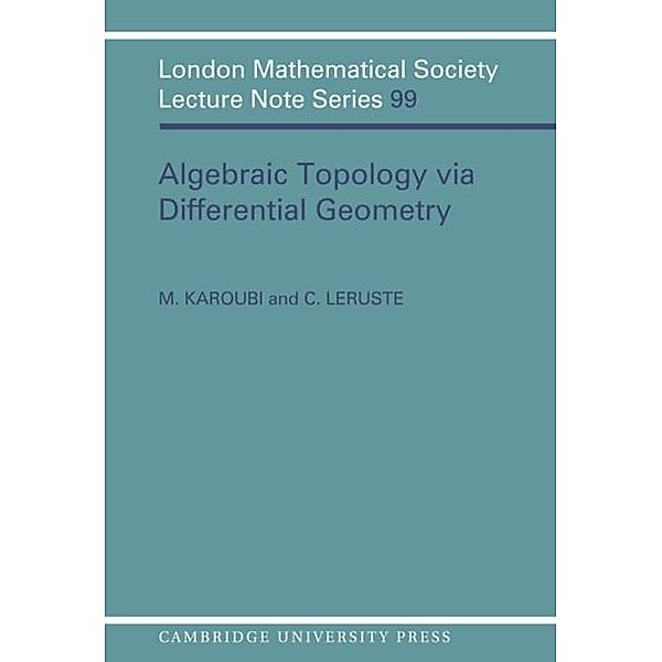 Algebraic Topology via Differential Geometry, M. Karoubi