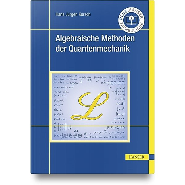 Algebraische Methoden der Quantenmechanik, Hans Jürgen Korsch