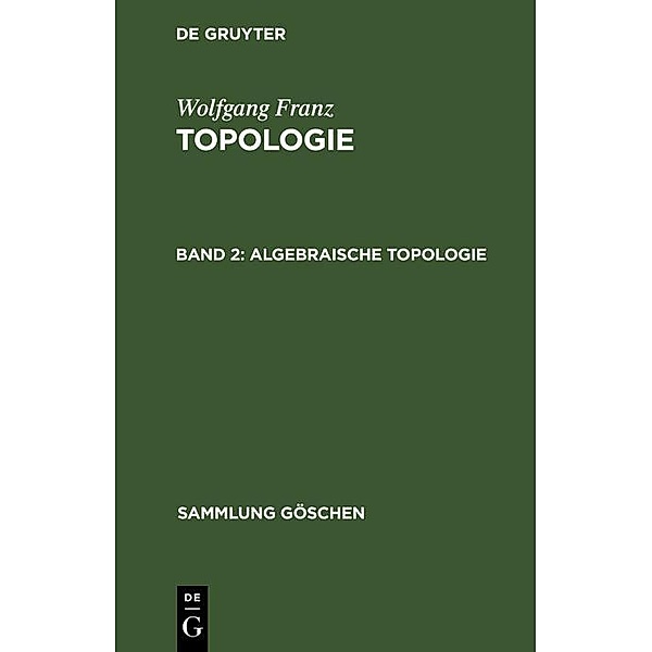 Algebraische Topologie / Sammlung Göschen Bd.7182, Wolfgang Franz