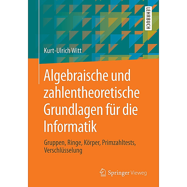 Algebraische und zahlentheoretische Grundlagen für die Informatik, Kurt-Ulrich Witt