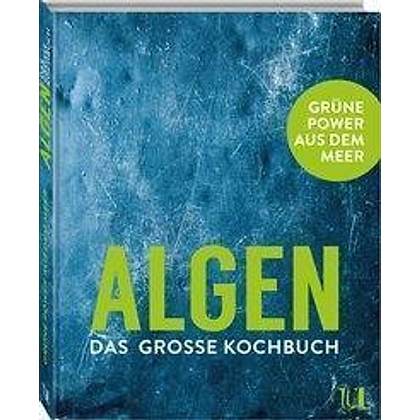 ALGEN - Das große Kochbuch, Lisette Kreischer, Marcel Schuttelaar, Stichting Noordzeeboerderij (Stiftung Nordseefarm)