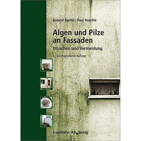 Algen und Pilze an Fassaden, Paul Raschle, Roland Büchli