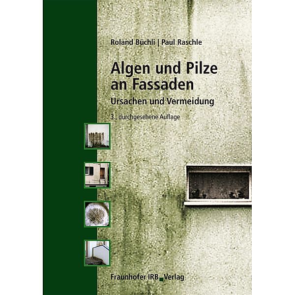 Algen und Pilze an Fassaden., Roland Büchli, Paul Raschle